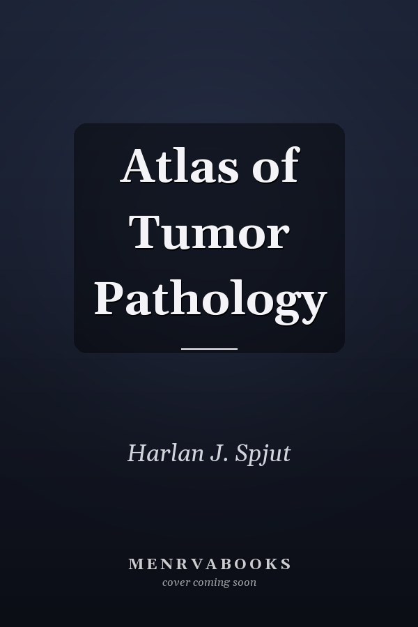 Atlas of Tumor Pathology