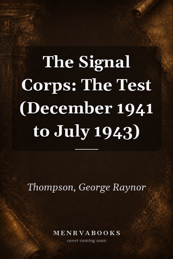 The Signal Corps: The Test (December 1941 to July 1943)