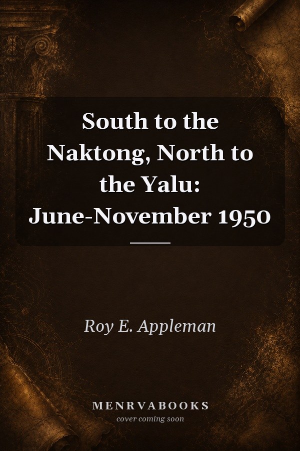 South to the Naktong, North to the Yalu: June-November 1950