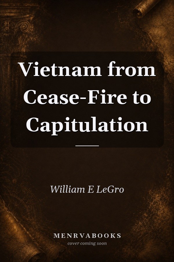 Vietnam from Cease-Fire to Capitulation