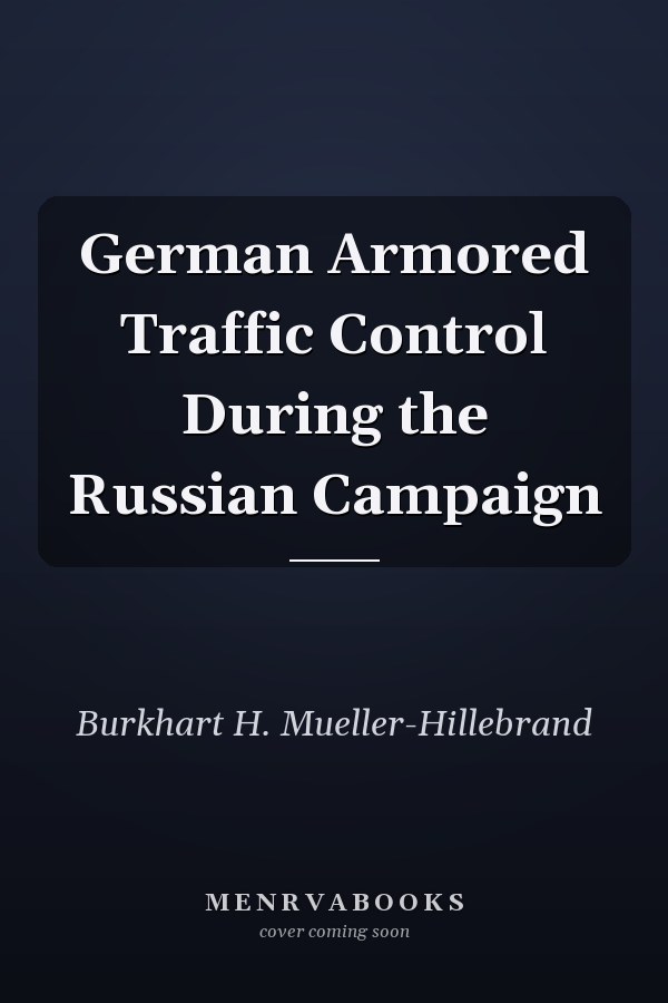 German Armored Traffic Control During the Russian Campaign