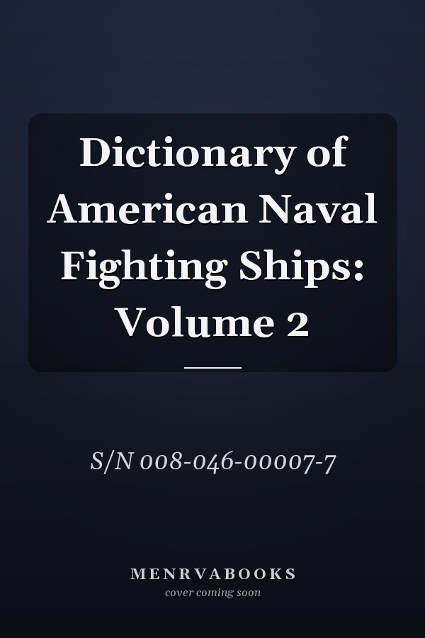 Dictionary of American Naval Fighting Ships: Volume 2