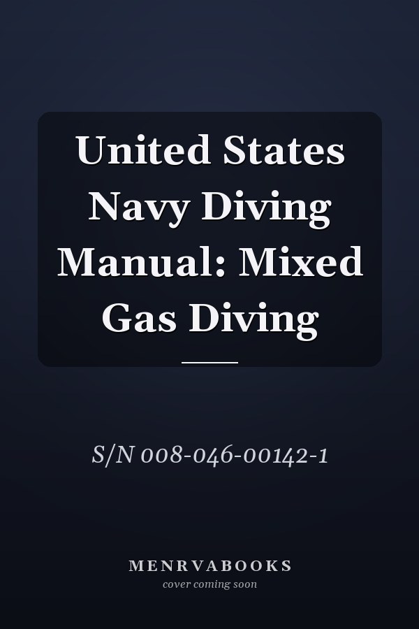 United States Navy Diving Manual: Mixed Gas Diving