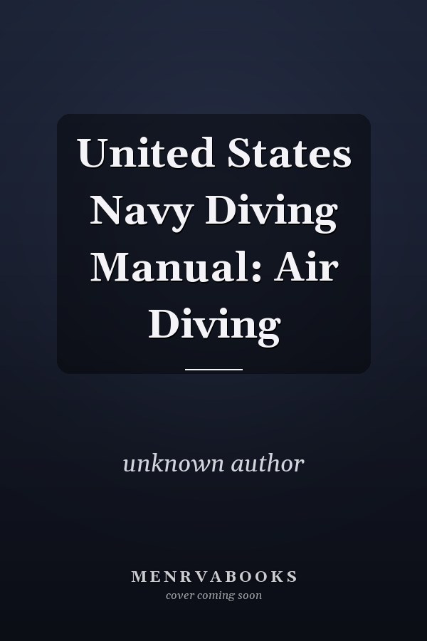 United States Navy Diving Manual: Air Diving