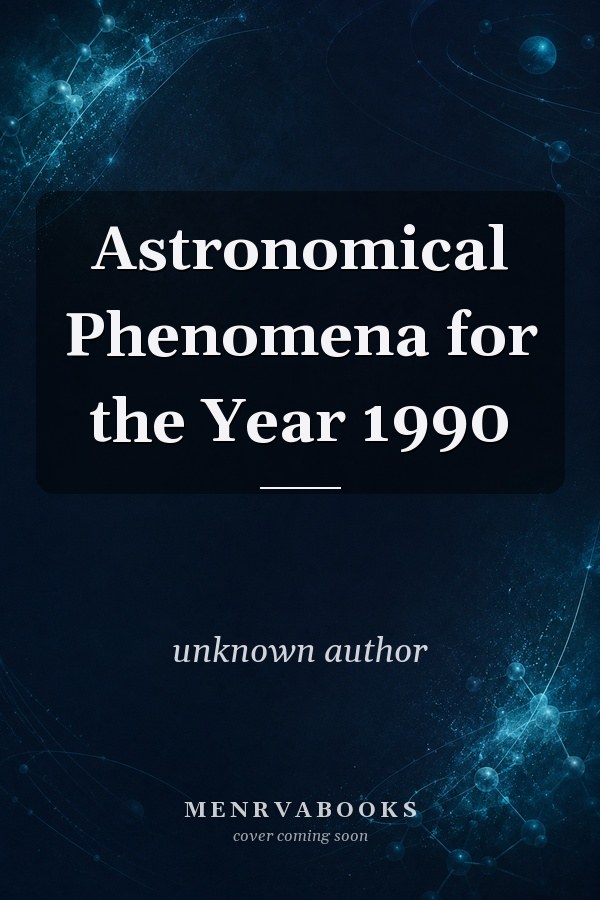 Astronomical Phenomena for the Year 1990
