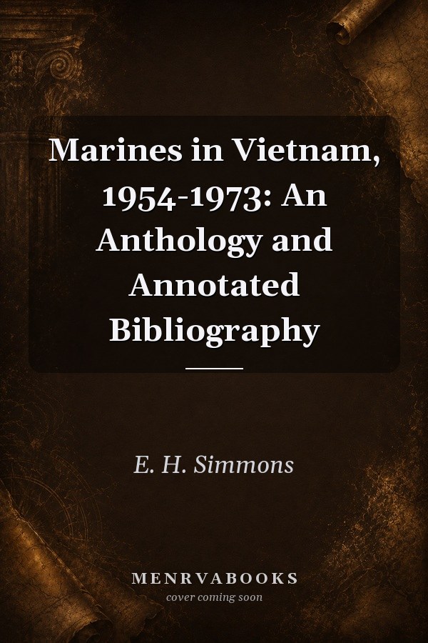 Marines in Vietnam, 1954-1973: An Anthology and Annotated Bibliography