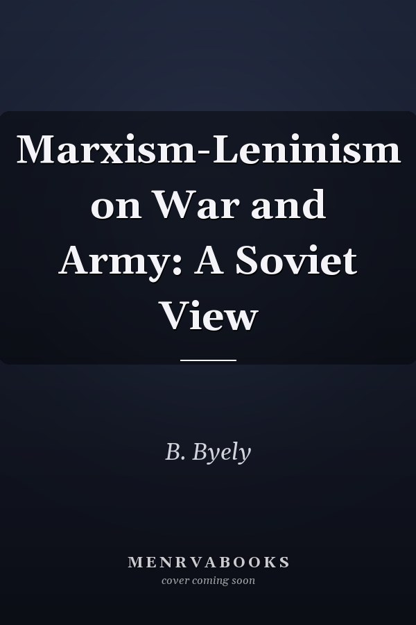 Marxism-Leninism on War and Army: A Soviet View