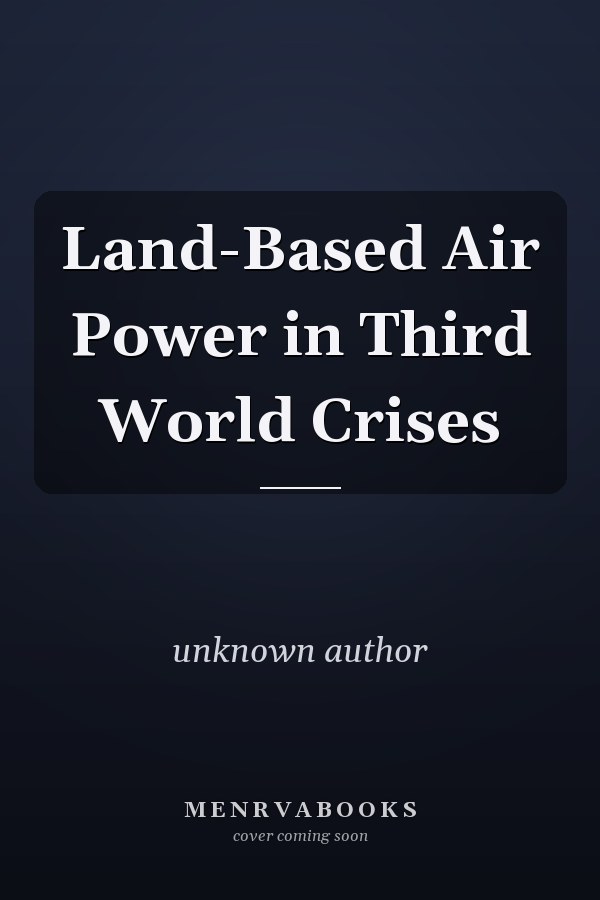 Land-Based Air Power in Third World Crises