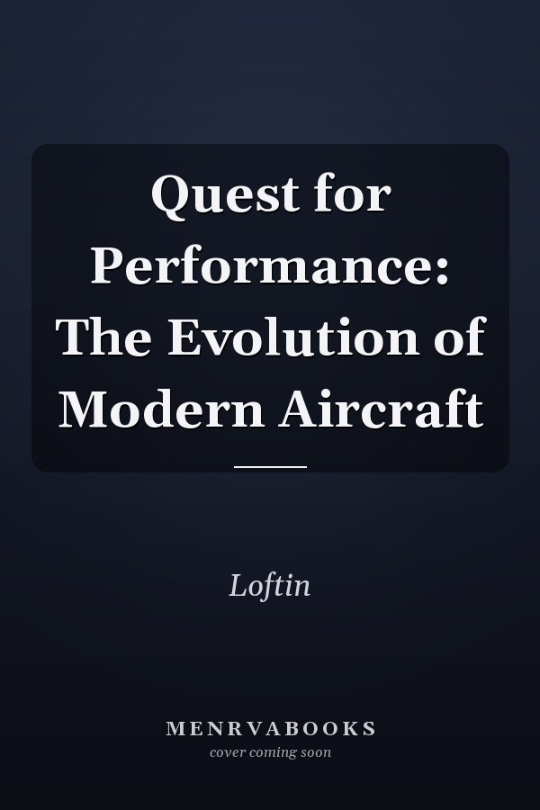 Quest for Performance: The Evolution of Modern Aircraft