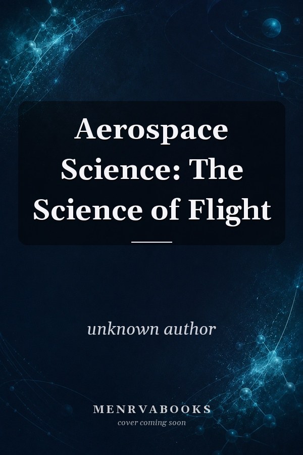 Aerospace Science: The Science of Flight