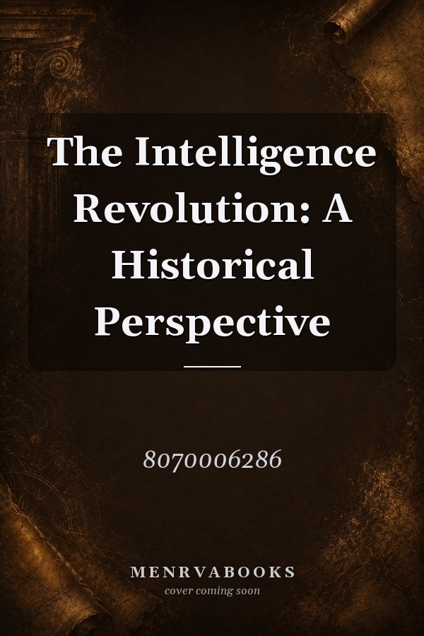 The Intelligence Revolution: A Historical Perspective