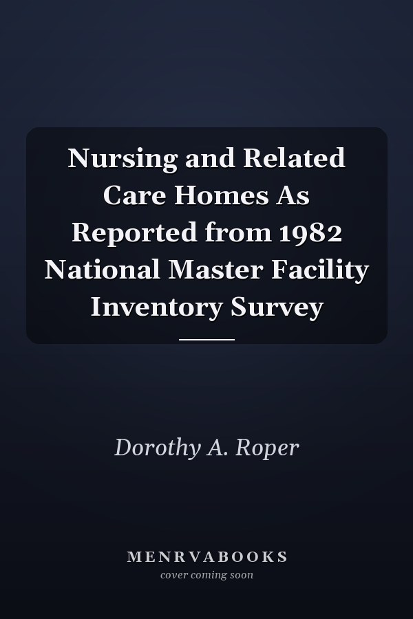 Nursing and Related Care Homes As Reported from 1982 National Master Facility Inventory Survey
