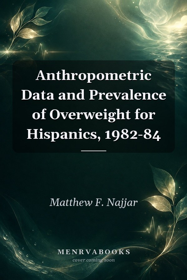Anthropometric Data and Prevalence of Overweight for Hispanics, 1982-84