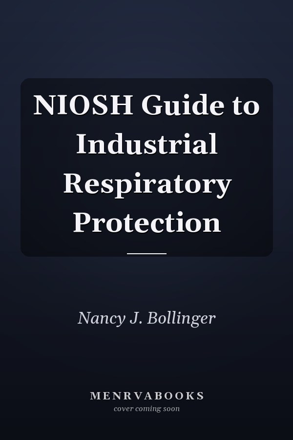 NIOSH Guide to Industrial Respiratory Protection