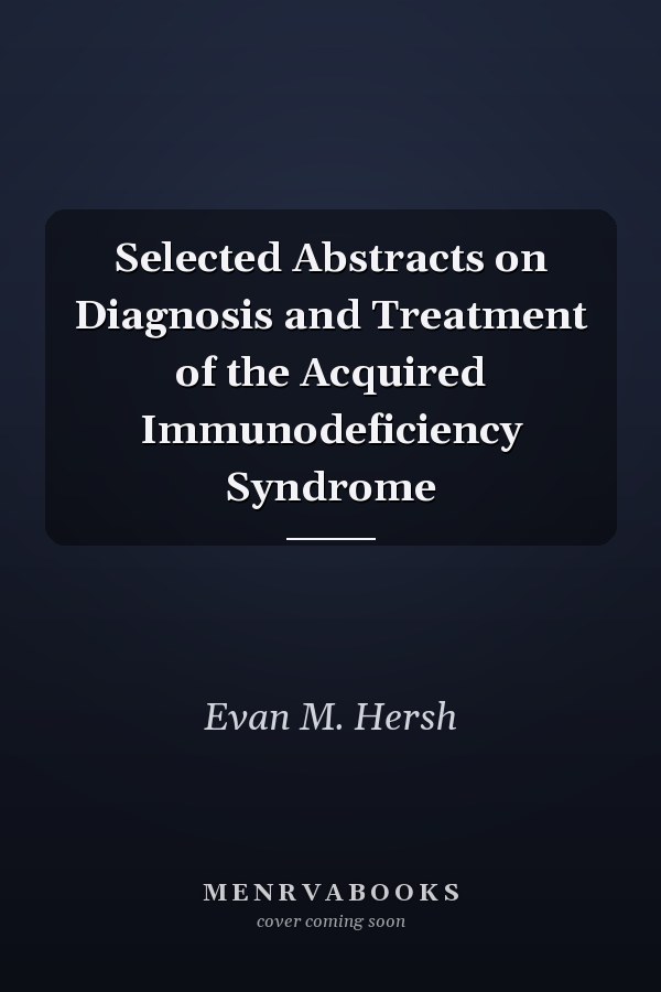 Selected Abstracts on Diagnosis and Treatment of the Acquired Immunodeficiency Syndrome