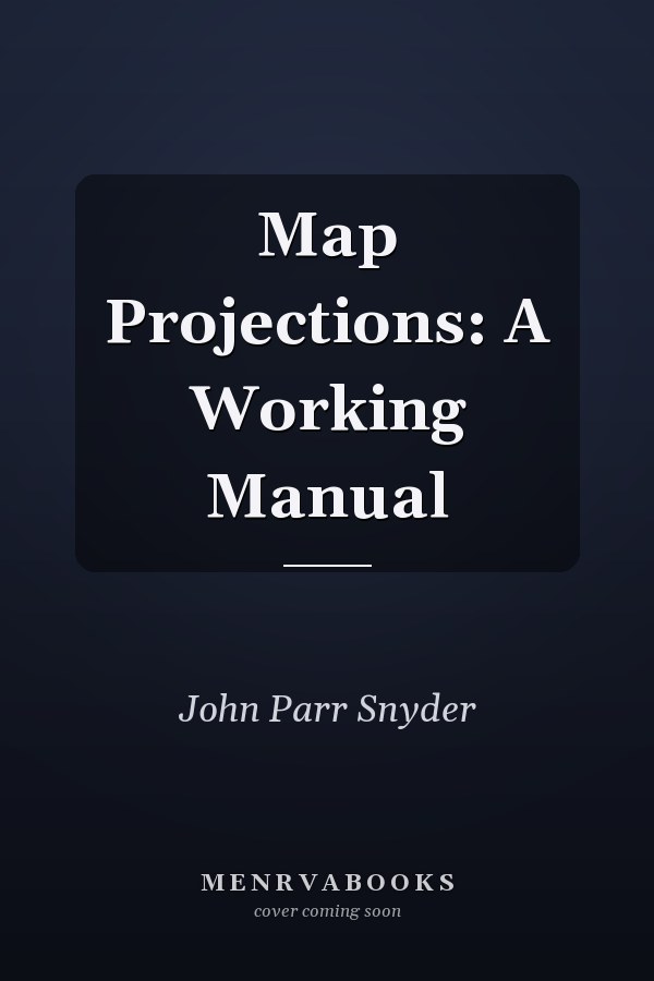 Map Projections: A Working Manual