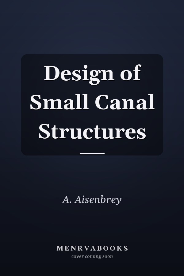 Design of Small Canal Structures