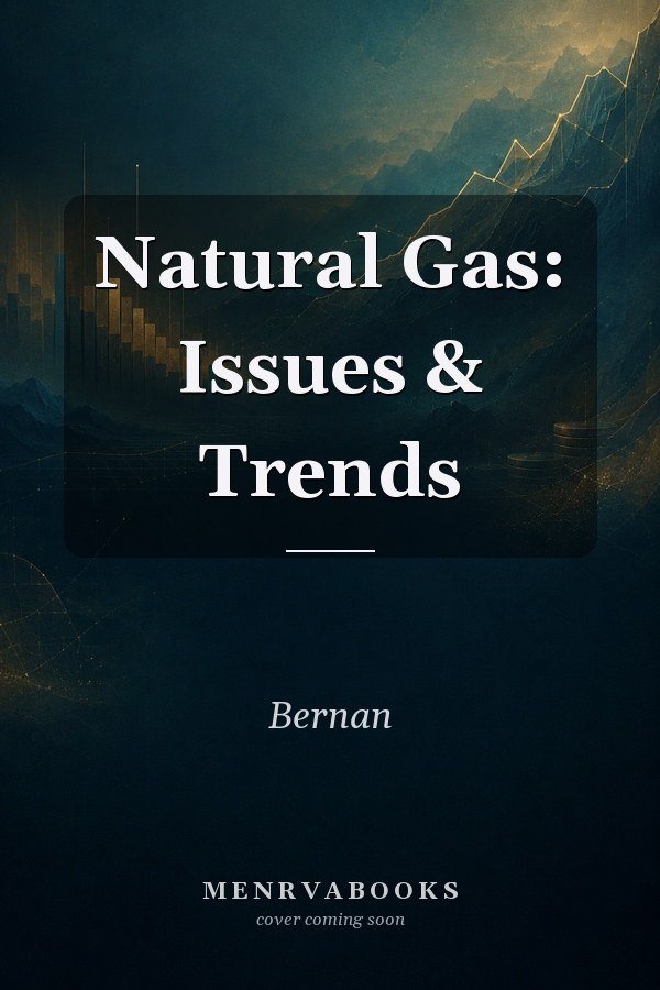 Natural Gas: Issues & Trends