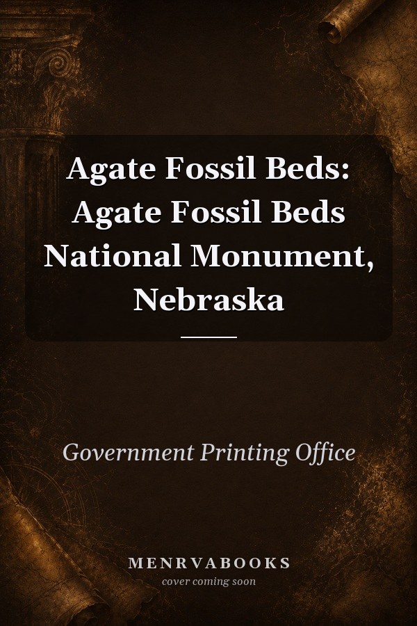 Agate Fossil Beds: Agate Fossil Beds National Monument, Nebraska