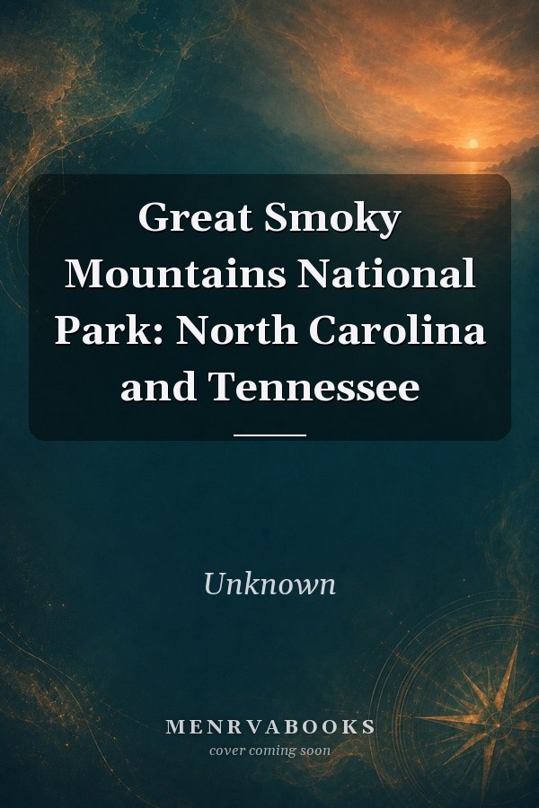Great Smoky Mountains National Park: North Carolina and Tennessee
