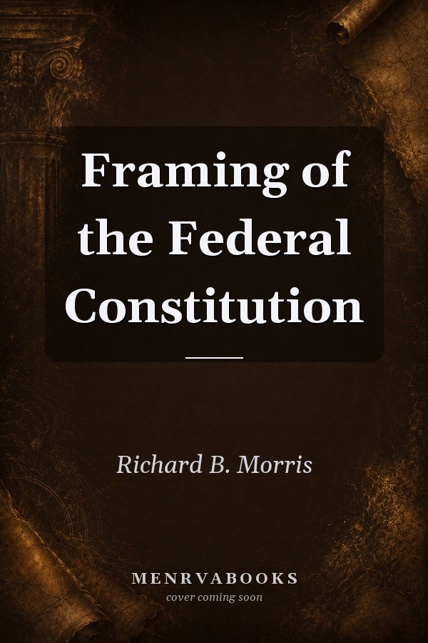Framing of the Federal Constitution