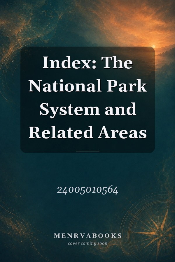 Index: The National Park System and Related Areas