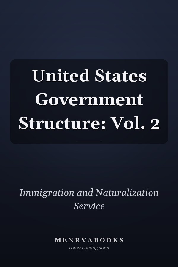 United States Government Structure: Vol. 2
