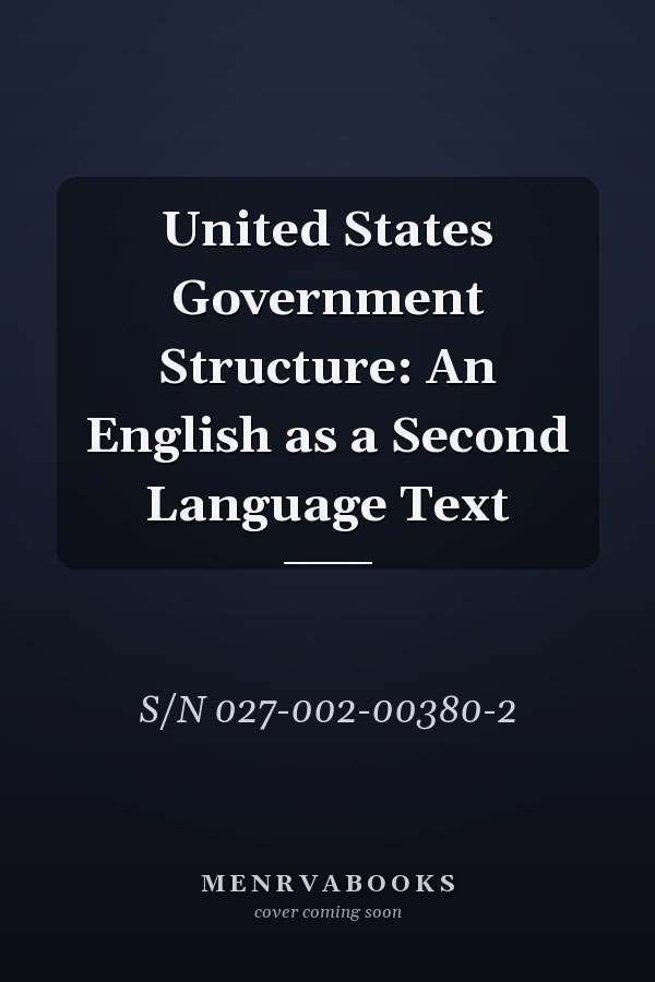 United States Government Structure: An English as a Second Language Text