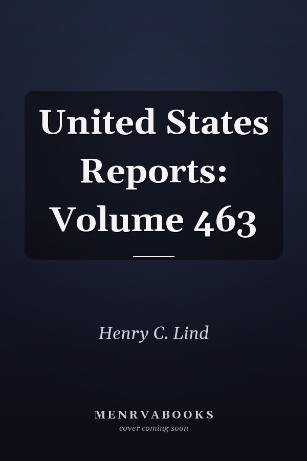 United States Reports: Volume 463