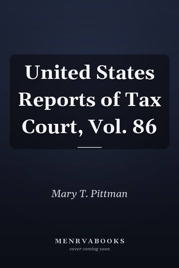 United States Reports of Tax Court, Vol. 86