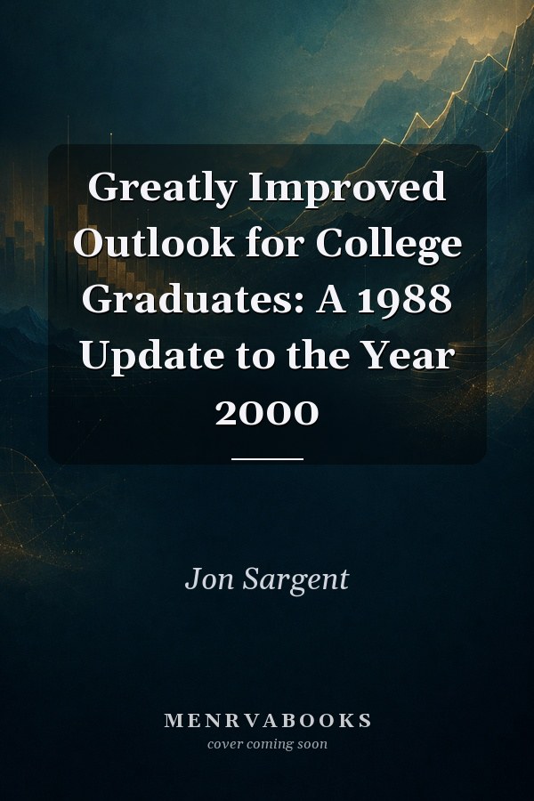 Greatly Improved Outlook for College Graduates: A 1988 Update to the Year 2000
