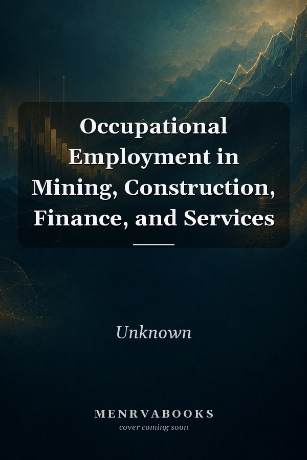 Occupational Employment in Mining, Construction, Finance, and Services