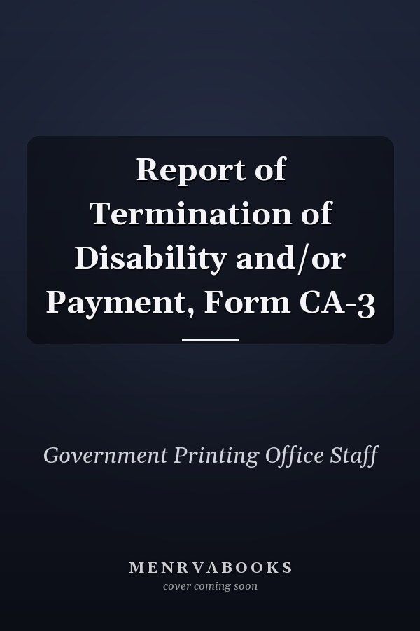 Report of Termination of Disability and/or Payment, Form CA-3
