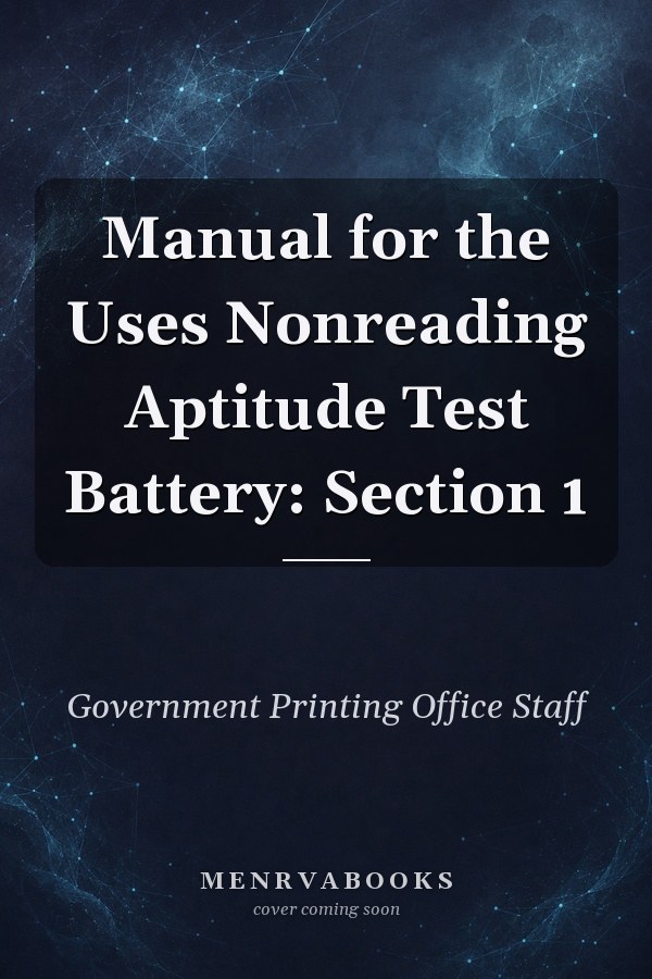 Manual for the Uses Nonreading Aptitude Test Battery: Section 1