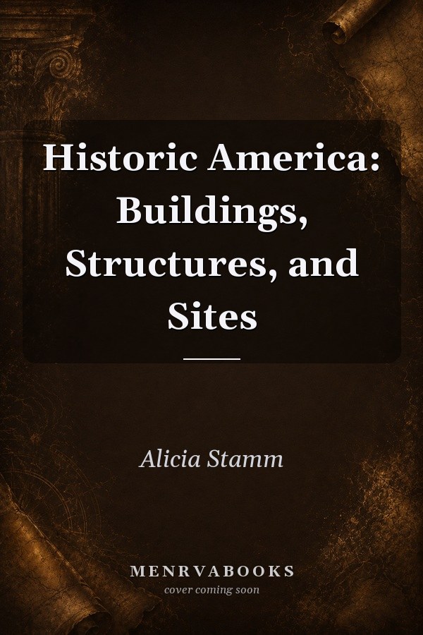 Historic America: Buildings, Structures, and Sites