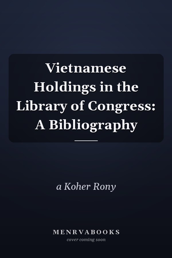 Vietnamese Holdings in the Library of Congress: A Bibliography