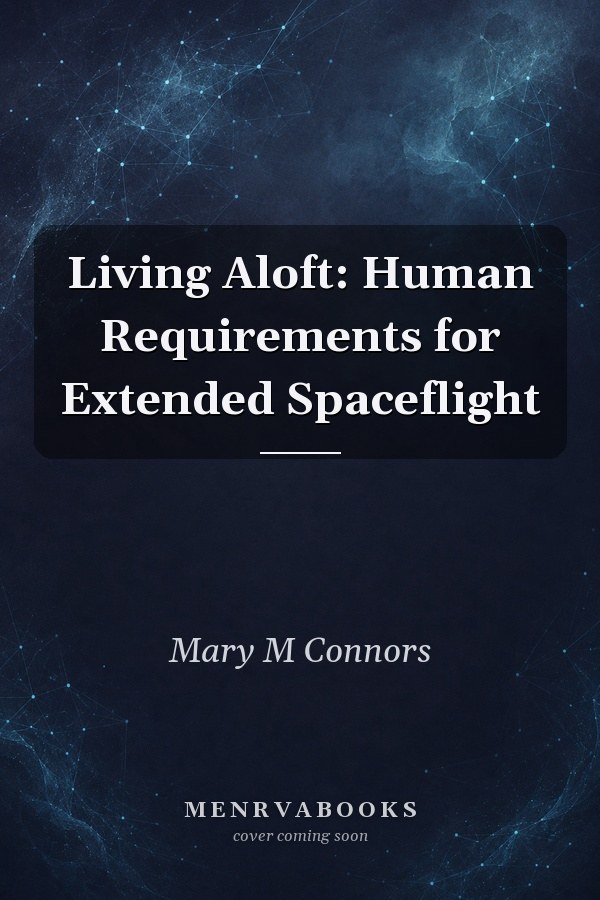 Living Aloft: Human Requirements for Extended Spaceflight