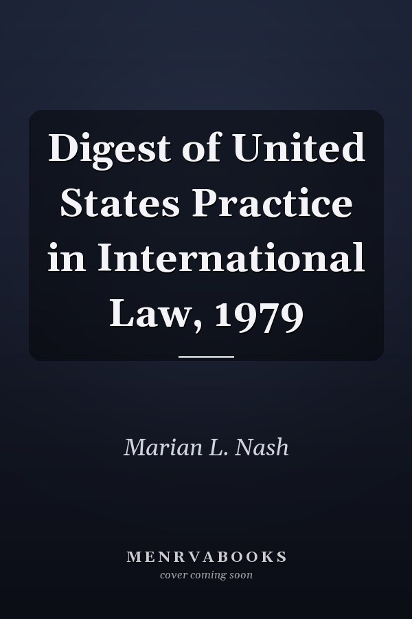 Digest of United States Practice in International Law, 1979