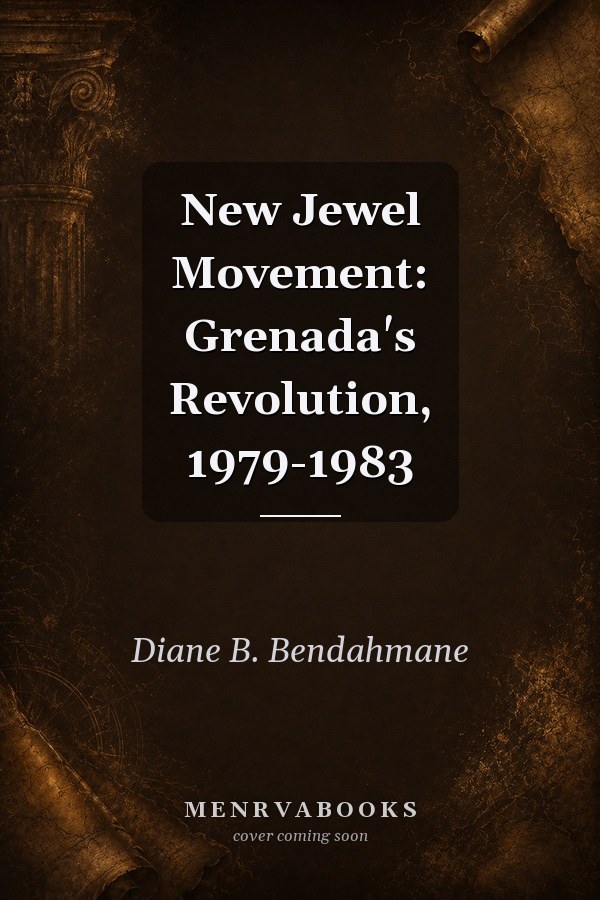 New Jewel Movement: Grenada's Revolution, 1979-1983