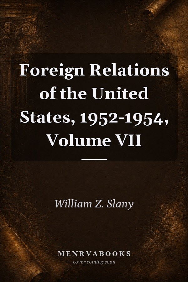Foreign Relations of the United States, 1952-1954, Volume VII
