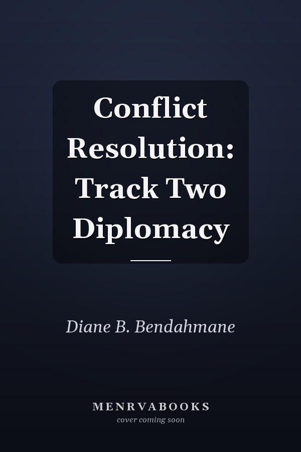 Conflict Resolution: Track Two Diplomacy
