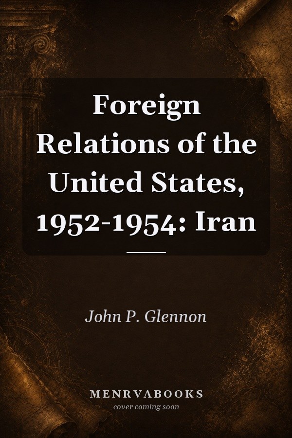 Foreign Relations of the United States, 1952-1954: Iran