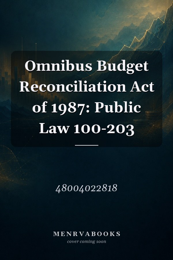 Omnibus Budget Reconciliation Act of 1987: Public Law 100-203