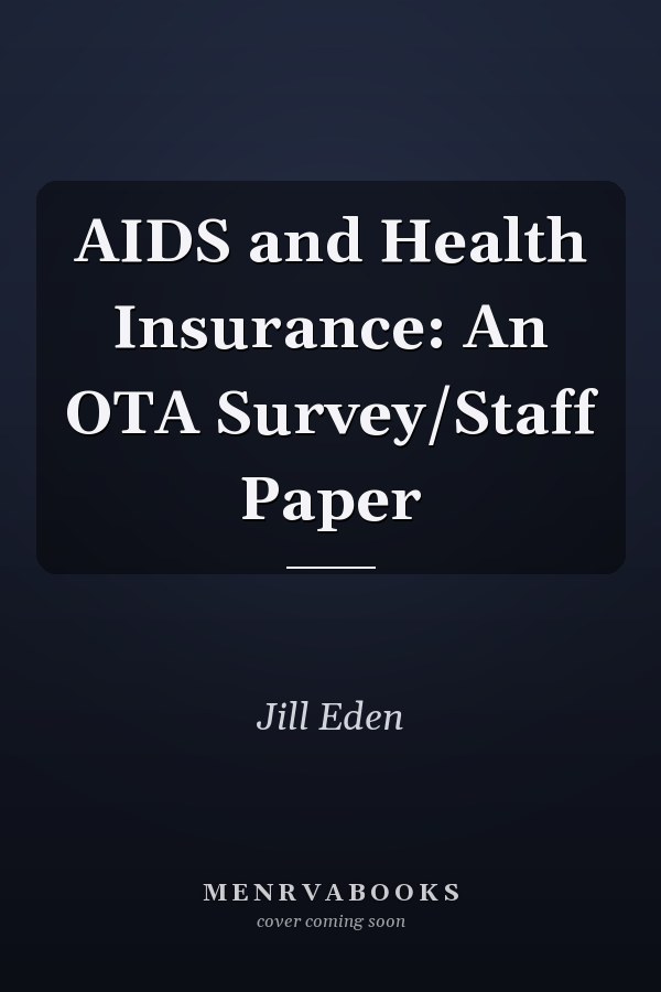 AIDS and Health Insurance: An OTA Survey/Staff Paper