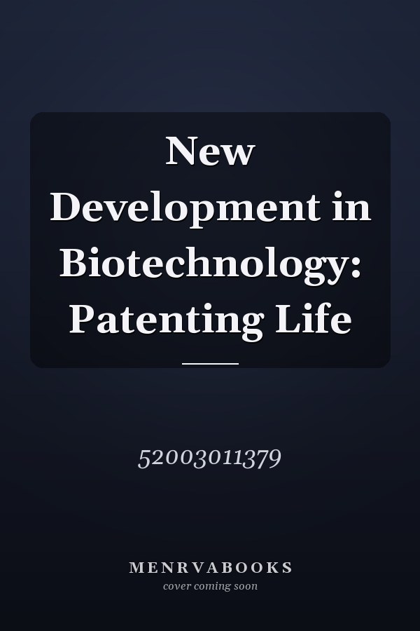 New Development in Biotechnology: Patenting Life