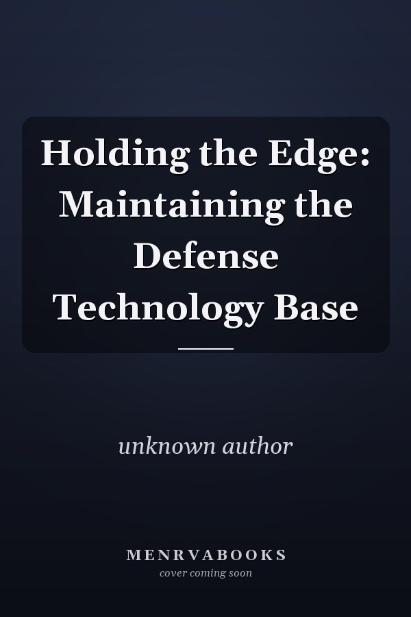 Holding the Edge: Maintaining the Defense Technology Base