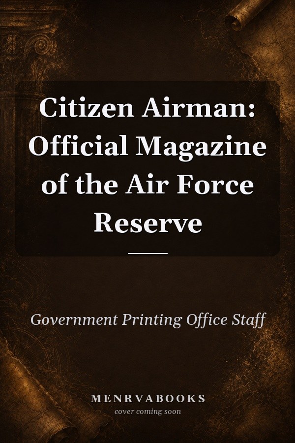 Citizen Airman: Official Magazine of the Air Force Reserve