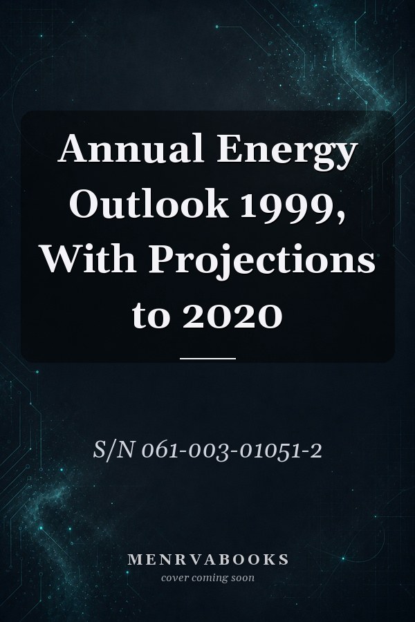 Annual Energy Outlook 1999, With Projections to 2020