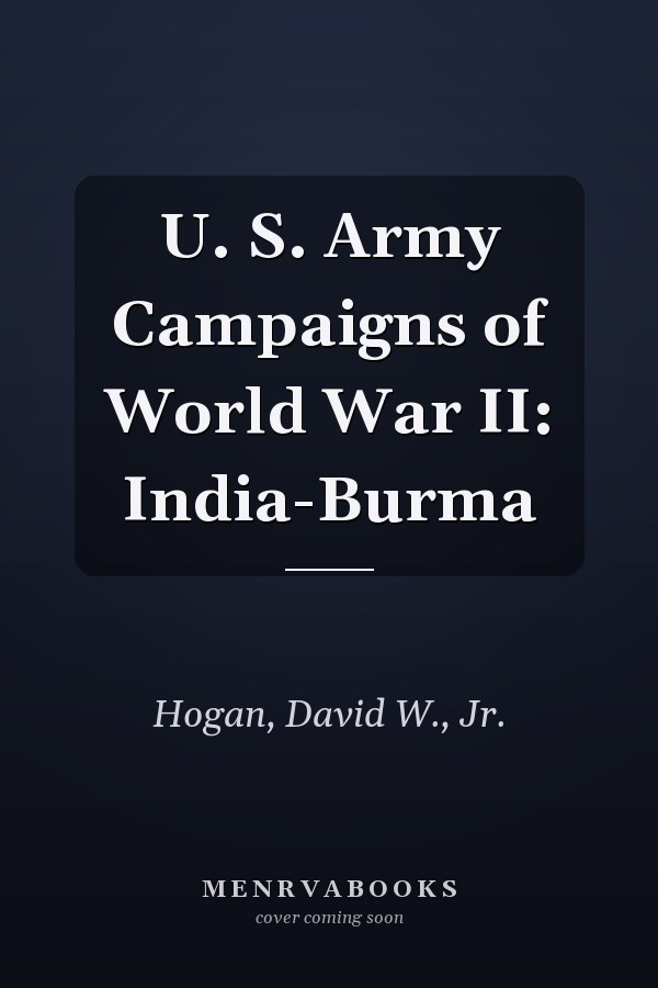 U. S. Army Campaigns of World War II: India-Burma