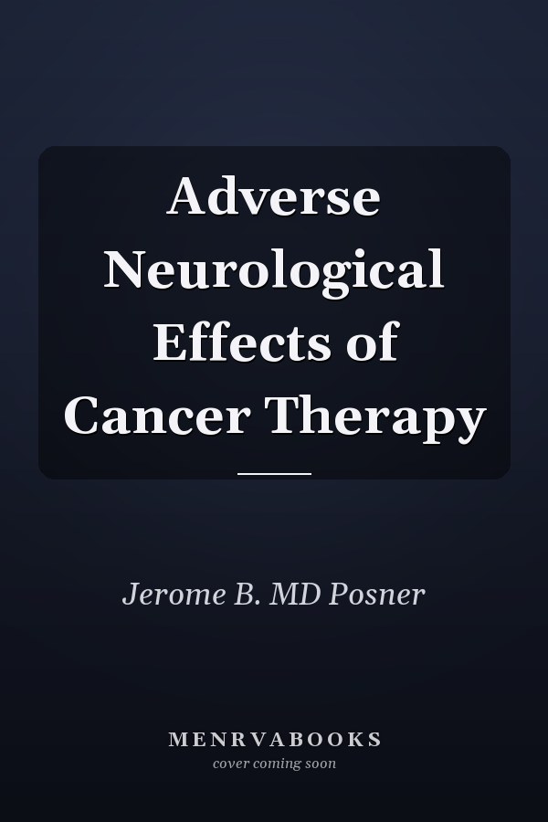 Adverse Neurological Effects of Cancer Therapy